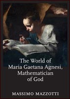The World of Maria Gaetana Agnesi, Mathematician of God by Massimo Mazzotti